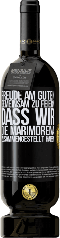 49,95 € Kostenloser Versand | Rotwein Premium Ausgabe MBS® Reserve Freude am Guten, gemeinsam zu feiern, dass wir die Marimorena zusammengestellt haben Schwarzes Etikett. Anpassbares Etikett Reserve 12 Monate Ernte 2014 Tempranillo