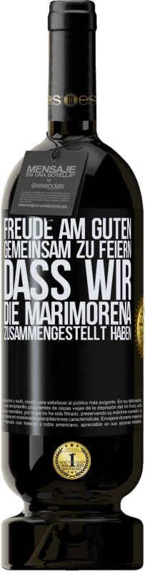 49,95 € Kostenloser Versand | Rotwein Premium Ausgabe MBS® Reserve Freude am Guten, gemeinsam zu feiern, dass wir die Marimorena zusammengestellt haben Schwarzes Etikett. Anpassbares Etikett Reserve 12 Monate Ernte 2015 Tempranillo