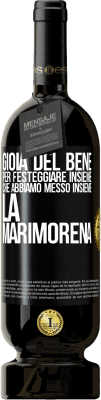49,95 € Spedizione Gratuita | Vino rosso Edizione Premium MBS® Riserva Gioia del bene, per festeggiare insieme che abbiamo messo insieme la marimorena Etichetta Nera. Etichetta personalizzabile Riserva 12 Mesi Raccogliere 2015 Tempranillo