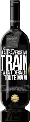 49,95 € Envoi gratuit | Vin rouge Édition Premium MBS® Réserve Tu es celui qui a traversé mon train et a fait dérailler toute ma vie Étiquette Noire. Étiquette personnalisable Réserve 12 Mois Récolte 2015 Tempranillo