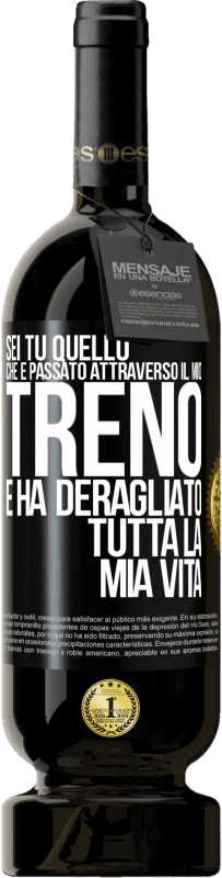 49,95 € Spedizione Gratuita | Vino rosso Edizione Premium MBS® Riserva Sei tu quello che è passato attraverso il mio treno e ha deragliato tutta la mia vita Etichetta Nera. Etichetta personalizzabile Riserva 12 Mesi Raccogliere 2015 Tempranillo