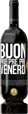 49,95 € Spedizione Gratuita | Vino rosso Edizione Premium MBS® Riserva Buon pre pre pre venerdì Etichetta Nera. Etichetta personalizzabile Riserva 12 Mesi Raccogliere 2016 Tempranillo