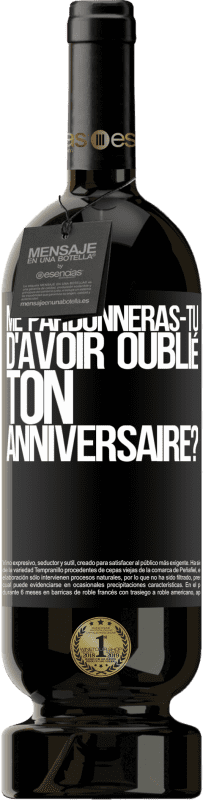 49,95 € Envoi gratuit | Vin rouge Édition Premium MBS® Réserve Me pardonneras-tu d'avoir oublié ton anniversaire? Étiquette Noire. Étiquette personnalisable Réserve 12 Mois Récolte 2015 Tempranillo