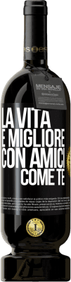 49,95 € Spedizione Gratuita | Vino rosso Edizione Premium MBS® Riserva La vita è migliore, con amici come te Etichetta Nera. Etichetta personalizzabile Riserva 12 Mesi Raccogliere 2014 Tempranillo