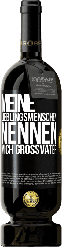 49,95 € Kostenloser Versand | Rotwein Premium Ausgabe MBS® Reserve Meine Lieblingsmenschen nennen mich Großvater Schwarzes Etikett. Anpassbares Etikett Reserve 12 Monate Ernte 2015 Tempranillo