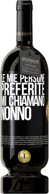 49,95 € Spedizione Gratuita | Vino rosso Edizione Premium MBS® Riserva Le mie persone preferite, mi chiamano nonno Etichetta Nera. Etichetta personalizzabile Riserva 12 Mesi Raccogliere 2016 Tempranillo