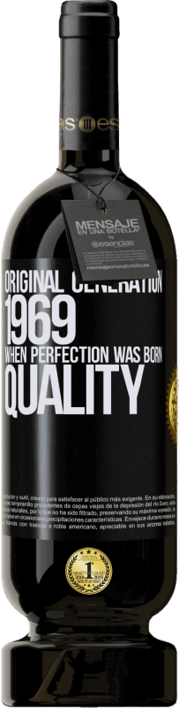 49,95 € Envío gratis | Vino Tinto Edición Premium MBS® Reserva Original generation. 1969. When perfection was born. Quality Etiqueta Negra. Etiqueta personalizable Reserva 12 Meses Cosecha 2015 Tempranillo