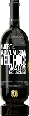 49,95 € Envio grátis | Vinho tinto Edição Premium MBS® Reserva A morte não vem com a velhice, mas com o esquecimento Etiqueta Preta. Etiqueta personalizável Reserva 12 Meses Colheita 2014 Tempranillo