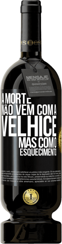 49,95 € Envio grátis | Vinho tinto Edição Premium MBS® Reserva A morte não vem com a velhice, mas com o esquecimento Etiqueta Preta. Etiqueta personalizável Reserva 12 Meses Colheita 2015 Tempranillo