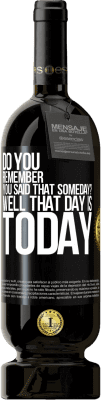 49,95 € Free Shipping | Red Wine Premium Edition MBS® Reserve Do you remember you said that someday? Well that day is today Black Label. Customizable label Reserve 12 Months Harvest 2015 Tempranillo