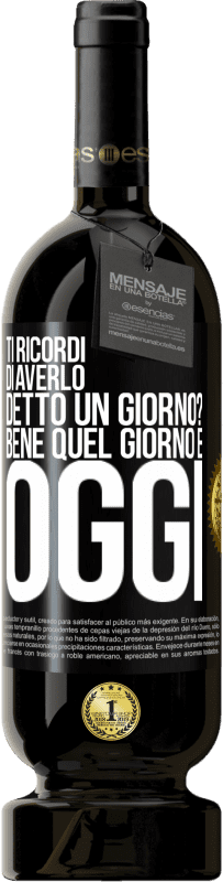 49,95 € Spedizione Gratuita | Vino rosso Edizione Premium MBS® Riserva Ti ricordi di averlo detto un giorno? Bene quel giorno è oggi Etichetta Nera. Etichetta personalizzabile Riserva 12 Mesi Raccogliere 2015 Tempranillo