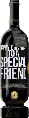 49,95 € Envío gratis | Vino Tinto Edición Premium MBS® Reserva Happy birthday to a special friend Etiqueta Negra. Etiqueta personalizable Reserva 12 Meses Cosecha 2015 Tempranillo