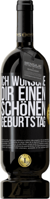 49,95 € Kostenloser Versand | Rotwein Premium Ausgabe MBS® Reserve Ich wünsche dir einen schönen Geburtstag Schwarzes Etikett. Anpassbares Etikett Reserve 12 Monate Ernte 2015 Tempranillo