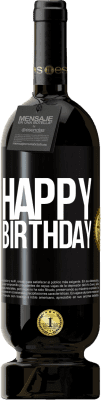 49,95 € Free Shipping | Red Wine Premium Edition MBS® Reserve Happy birthday Black Label. Customizable label Reserve 12 Months Harvest 2014 Tempranillo