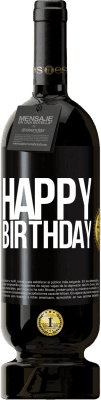 49,95 € Free Shipping | Red Wine Premium Edition MBS® Reserve Happy birthday Black Label. Customizable label Reserve 12 Months Harvest 2015 Tempranillo
