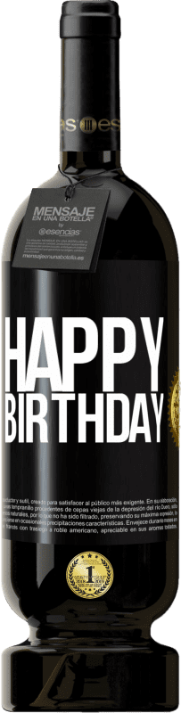 49,95 € Free Shipping | Red Wine Premium Edition MBS® Reserve Happy birthday Black Label. Customizable label Reserve 12 Months Harvest 2015 Tempranillo