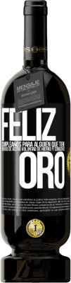 49,95 € Envío gratis | Vino Tinto Edición Premium MBS® Reserva Feliz cumpleaños, para alguien que tiene, nervios de acero, voluntad de hierro y corazón de oro Etiqueta Negra. Etiqueta personalizable Reserva 12 Meses Cosecha 2015 Tempranillo