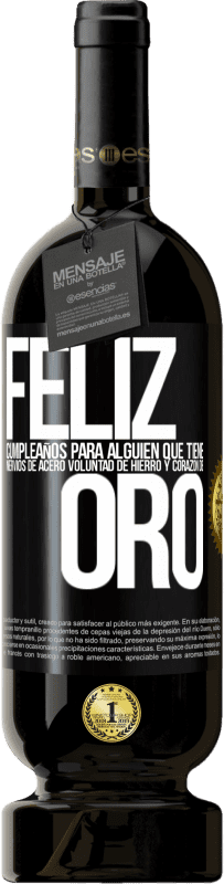 49,95 € Envío gratis | Vino Tinto Edición Premium MBS® Reserva Feliz cumpleaños, para alguien que tiene, nervios de acero, voluntad de hierro y corazón de oro Etiqueta Negra. Etiqueta personalizable Reserva 12 Meses Cosecha 2015 Tempranillo