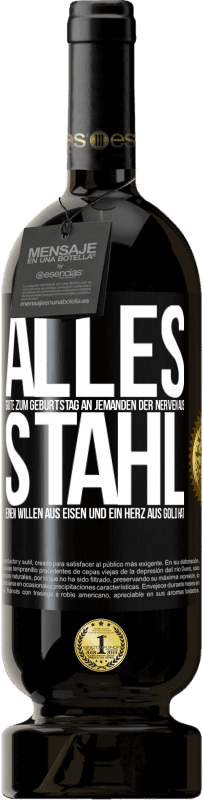 49,95 € Kostenloser Versand | Rotwein Premium Ausgabe MBS® Reserve Alles Gute zum Geburtstag an jemanden der Nerven aus Stahl, einen Willen aus Eisen und ein Herz aus Gold hat Schwarzes Etikett. Anpassbares Etikett Reserve 12 Monate Ernte 2016 Tempranillo