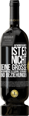 49,95 € Kostenloser Versand | Rotwein Premium Ausgabe MBS® Reserve Wenn du dich hineinzwingen musst, ist es nicht deine Größe. Anwendbar auf Kleidung, Schuhwerk und Beziehungen Schwarzes Etikett. Anpassbares Etikett Reserve 12 Monate Ernte 2016 Tempranillo