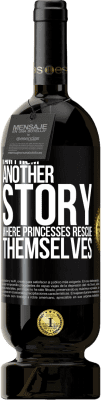 49,95 € Free Shipping | Red Wine Premium Edition MBS® Reserve I am from another story where princesses rescue themselves Black Label. Customizable label Reserve 12 Months Harvest 2014 Tempranillo