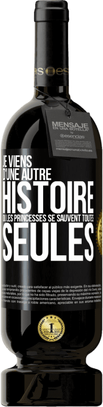 49,95 € Envoi gratuit | Vin rouge Édition Premium MBS® Réserve Je viens d'une autre histoire où les princesses se sauvent toutes seules Étiquette Noire. Étiquette personnalisable Réserve 12 Mois Récolte 2014 Tempranillo