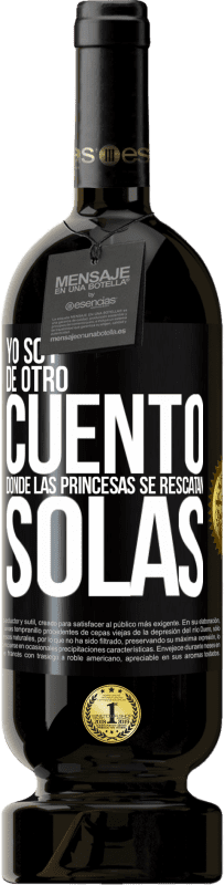 49,95 € Envío gratis | Vino Tinto Edición Premium MBS® Reserva Yo soy de otro cuento donde las princesas se rescatan solas Etiqueta Negra. Etiqueta personalizable Reserva 12 Meses Cosecha 2014 Tempranillo