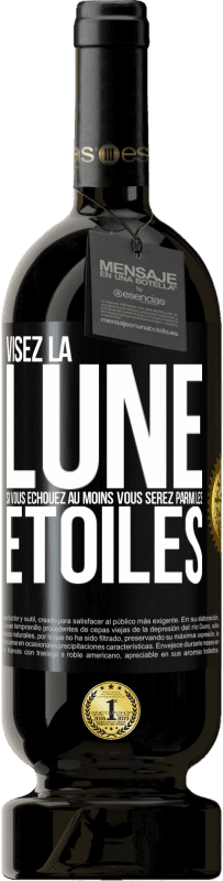 49,95 € Envoi gratuit | Vin rouge Édition Premium MBS® Réserve Visez la lune, si vous échouez au moins vous serez parmi les étoiles Étiquette Noire. Étiquette personnalisable Réserve 12 Mois Récolte 2014 Tempranillo