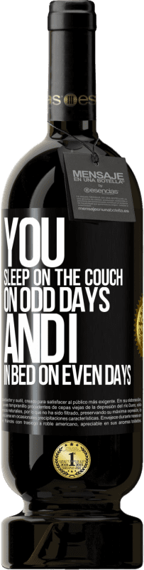 49,95 € 送料無料 | 赤ワイン プレミアム版 MBS® 予約する あなたは奇数日はソファで寝、私は偶数日はベッドで寝ます ブラックラベル. カスタマイズ可能なラベル 予約する 12 月 収穫 2016 Tempranillo