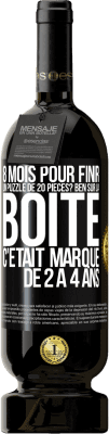 49,95 € Envoi gratuit | Vin rouge Édition Premium MBS® Réserve 8 mois pour finir un puzzle de 20 pièces? Ben, sur la boîte c'était marqué de 2 à 4 ans Étiquette Noire. Étiquette personnalisable Réserve 12 Mois Récolte 2014 Tempranillo