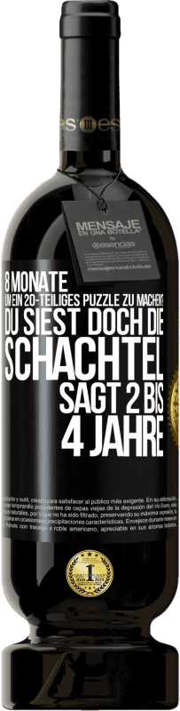 49,95 € Kostenloser Versand | Rotwein Premium Ausgabe MBS® Reserve 8 Monate, um ein 20-teiliges Puzzle zu machen? Du siest doch, die Schachtel sagt 2 bis 4 Jahre Schwarzes Etikett. Anpassbares Etikett Reserve 12 Monate Ernte 2014 Tempranillo