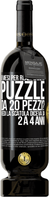 49,95 € Spedizione Gratuita | Vino rosso Edizione Premium MBS® Riserva 8 mesi per realizzare un puzzle da 20 pezzi? Vedi, la scatola diceva da 2 a 4 anni Etichetta Nera. Etichetta personalizzabile Riserva 12 Mesi Raccogliere 2016 Tempranillo