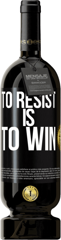 49,95 € Free Shipping | Red Wine Premium Edition MBS® Reserve To resist is to win Black Label. Customizable label Reserve 12 Months Harvest 2014 Tempranillo