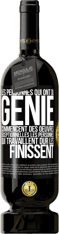 49,95 € Envoi gratuit | Vin rouge Édition Premium MBS® Réserve Les personnes qui ont du génie commencent des oeuvres exceptionnelles. Les personnes qui travaillent dur les finissent Étiquette Noire. Étiquette personnalisable Réserve 12 Mois Récolte 2014 Tempranillo