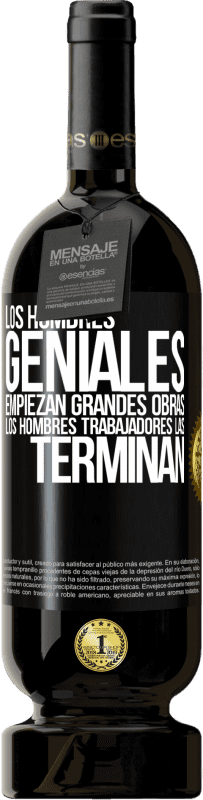 49,95 € Envío gratis | Vino Tinto Edición Premium MBS® Reserva Los hombres geniales empiezan grandes obras. Los hombres trabajadores las terminan Etiqueta Negra. Etiqueta personalizable Reserva 12 Meses Cosecha 2014 Tempranillo