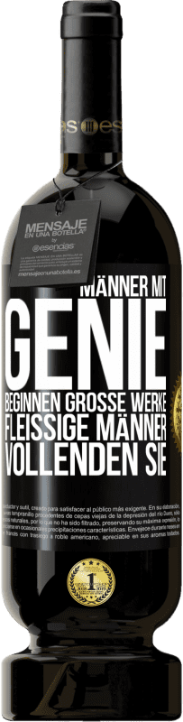 49,95 € Kostenloser Versand | Rotwein Premium Ausgabe MBS® Reserve Männer mit Genie beginnen große Werke. Fleißige Männer vollenden sie. Schwarzes Etikett. Anpassbares Etikett Reserve 12 Monate Ernte 2014 Tempranillo