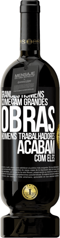 49,95 € Envio grátis | Vinho tinto Edição Premium MBS® Reserva Grandes homens começam grandes obras. Homens trabalhadores acabam com eles Etiqueta Preta. Etiqueta personalizável Reserva 12 Meses Colheita 2014 Tempranillo