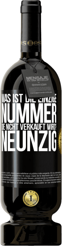 49,95 € Kostenloser Versand | Rotwein Premium Ausgabe MBS® Reserve Was ist die einzige Nummer, die nicht verkauft wird? Neunzig Schwarzes Etikett. Anpassbares Etikett Reserve 12 Monate Ernte 2014 Tempranillo