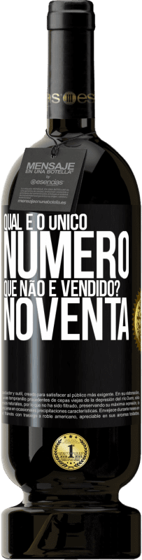 49,95 € Envio grátis | Vinho tinto Edição Premium MBS® Reserva Qual é o único número que não é vendido? Noventa Etiqueta Preta. Etiqueta personalizável Reserva 12 Meses Colheita 2014 Tempranillo