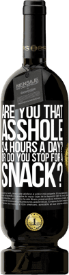 49,95 € Free Shipping | Red Wine Premium Edition MBS® Reserve Are you that asshole 24 hours a day? Or do you stop for a snack? Black Label. Customizable label Reserve 12 Months Harvest 2016 Tempranillo