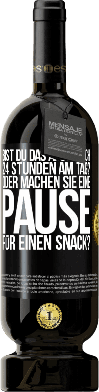 49,95 € Kostenloser Versand | Rotwein Premium Ausgabe MBS® Reserve Bist du das Arschloch 24 Stunden am Tag? Oder machen Sie eine Pause für einen Snack? Schwarzes Etikett. Anpassbares Etikett Reserve 12 Monate Ernte 2014 Tempranillo