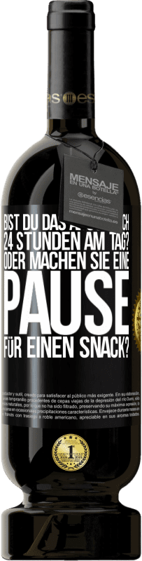 49,95 € Kostenloser Versand | Rotwein Premium Ausgabe MBS® Reserve Bist du das Arschloch 24 Stunden am Tag? Oder machen Sie eine Pause für einen Snack? Schwarzes Etikett. Anpassbares Etikett Reserve 12 Monate Ernte 2016 Tempranillo