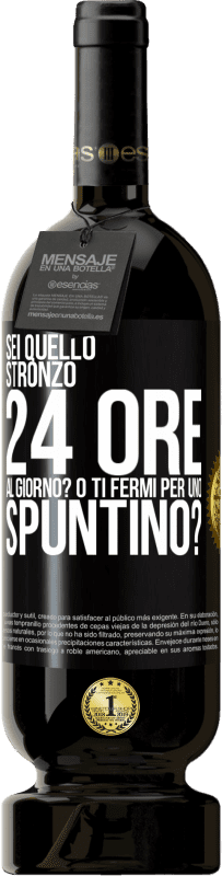 49,95 € Spedizione Gratuita | Vino rosso Edizione Premium MBS® Riserva Sei quello stronzo 24 ore al giorno? O ti fermi per uno spuntino? Etichetta Nera. Etichetta personalizzabile Riserva 12 Mesi Raccogliere 2014 Tempranillo