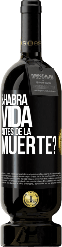 49,95 € Envío gratis | Vino Tinto Edición Premium MBS® Reserva ¿Habrá vida antes de la muerte? Etiqueta Negra. Etiqueta personalizable Reserva 12 Meses Cosecha 2015 Tempranillo