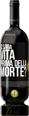 49,95 € Spedizione Gratuita | Vino rosso Edizione Premium MBS® Riserva Ci sarà vita prima della morte? Etichetta Nera. Etichetta personalizzabile Riserva 12 Mesi Raccogliere 2015 Tempranillo