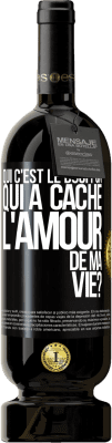 49,95 € Envoi gratuit | Vin rouge Édition Premium MBS® Réserve Qui c'est le bouffon qui a caché l'amour de ma vie? Étiquette Noire. Étiquette personnalisable Réserve 12 Mois Récolte 2015 Tempranillo