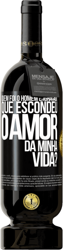 49,95 € Envio grátis | Vinho tinto Edição Premium MBS® Reserva Quem foi o homem engraçado que escondeu o amor da minha vida? Etiqueta Preta. Etiqueta personalizável Reserva 12 Meses Colheita 2014 Tempranillo