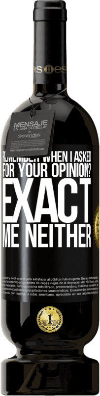 49,95 € 免费送货 | 红酒 高级版 MBS® 预订 还记得我问你的意见吗？精确。我也不 黑标. 可自定义的标签 预订 12 个月 收成 2016 Tempranillo