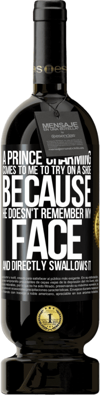 49,95 € 免费送货 | 红酒 高级版 MBS® 预订 一位迷人的王子来找我试鞋，因为他不记得我的脸，直接吞了下去 黑标. 可自定义的标签 预订 12 个月 收成 2016 Tempranillo