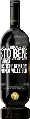 49,95 € Spedizione Gratuita | Vino rosso Edizione Premium MBS® Riserva A volte quando dico: sto bene, voglio che qualcuno mi guardi negli occhi e mi dica: lo so che non lo sei, prendi mille euro Etichetta Nera. Etichetta personalizzabile Riserva 12 Mesi Raccogliere 2014 Tempranillo